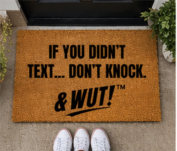 IF YOU DIDN'T TEXT... DON'T KNOCK & WUT! HUMOR DOORMAT