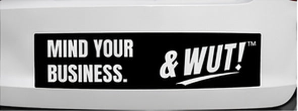 & WUT! Bumper Sticker - Mind Your Business