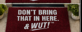 & WUT! Doormat - Don’t Bring That