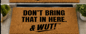 & WUT! Doormat - Don’t Bring That