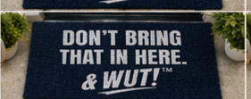 & WUT! Doormat - Don’t Bring That