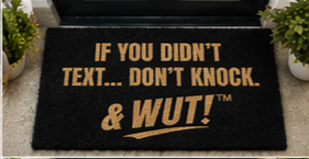 IF YOU DIDN'T TEXT... DON'T KNOCK & WUT! HUMOR DOORMAT