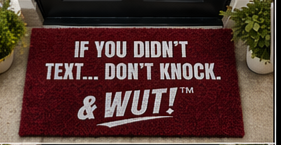 & WUT! Doormat - If You Didn't Text, Don't Knock