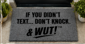 & WUT! Doormat - If You Didn't Text, Don't Knock