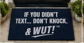 & WUT! Doormat - If You Didn't Text, Don't Knock