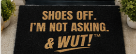& WUT! Doormat - Shoes Off. I'm Not Asking