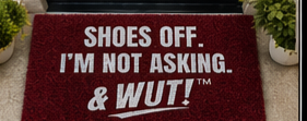 & WUT! Doormat - Shoes Off. I'm Not Asking